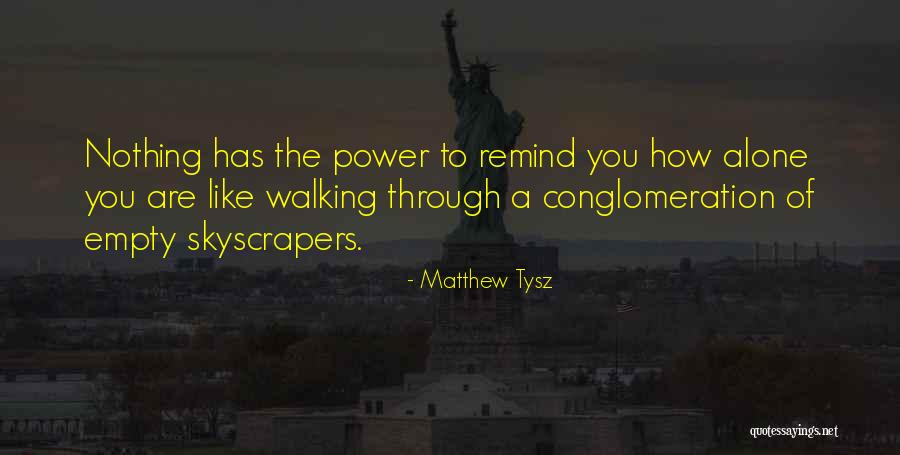 Skyscrapers Quotes By Matthew Tysz Skyscrapers Quotes By Matthew Tysz