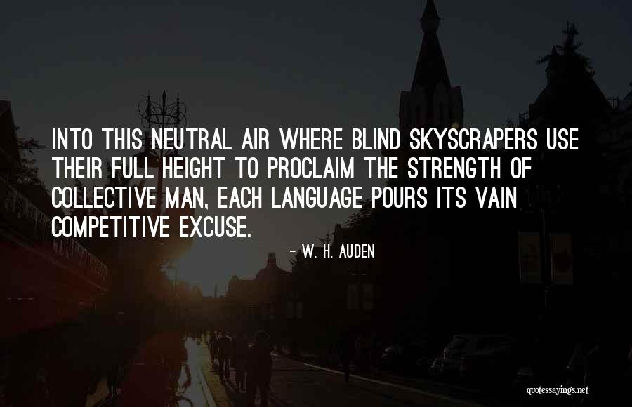 Skyscrapers Quotes By W. H. Auden Skyscrapers Quotes By W. H. Auden