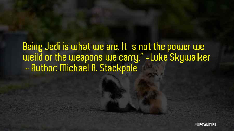 Skywalker Quotes By Michael A. Stackpole