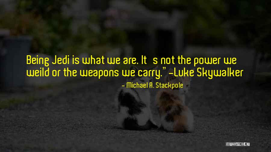 Skywalker Quotes By Michael A. Stackpole