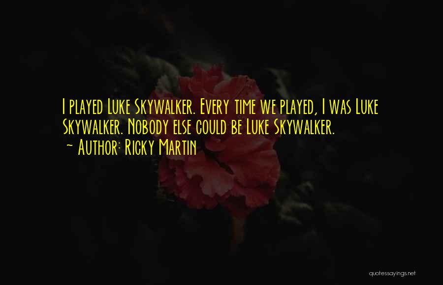 Skywalker Quotes By Ricky Martin