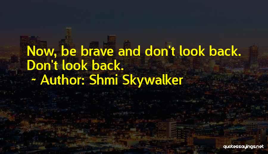 Skywalker Quotes By Shmi Skywalker