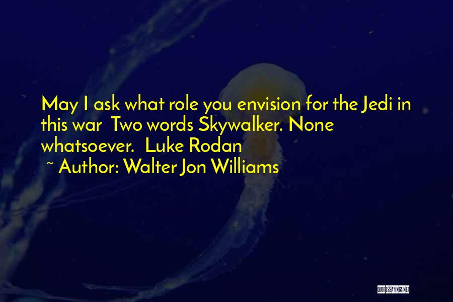 Skywalker Quotes By Walter Jon Williams