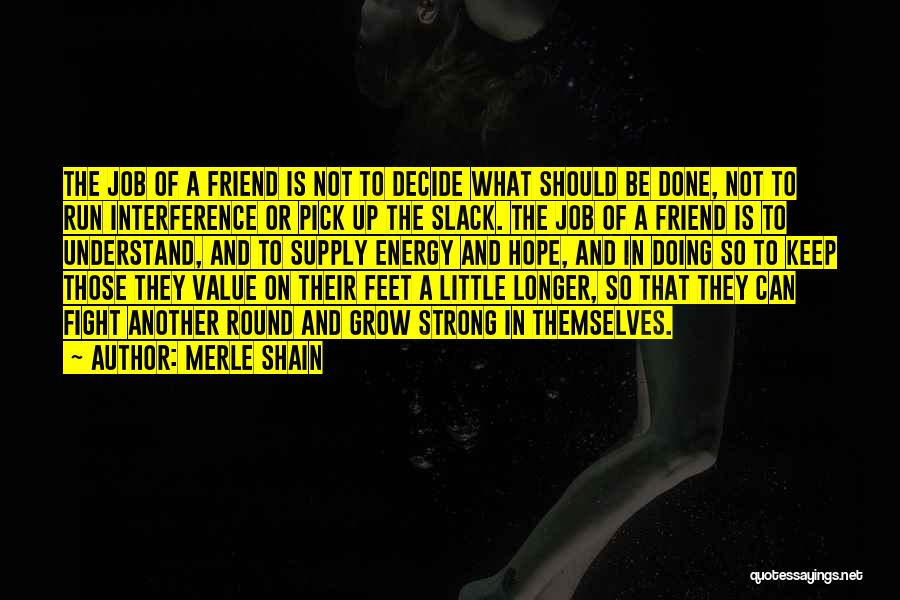 Slack Friends Quotes By Merle Shain