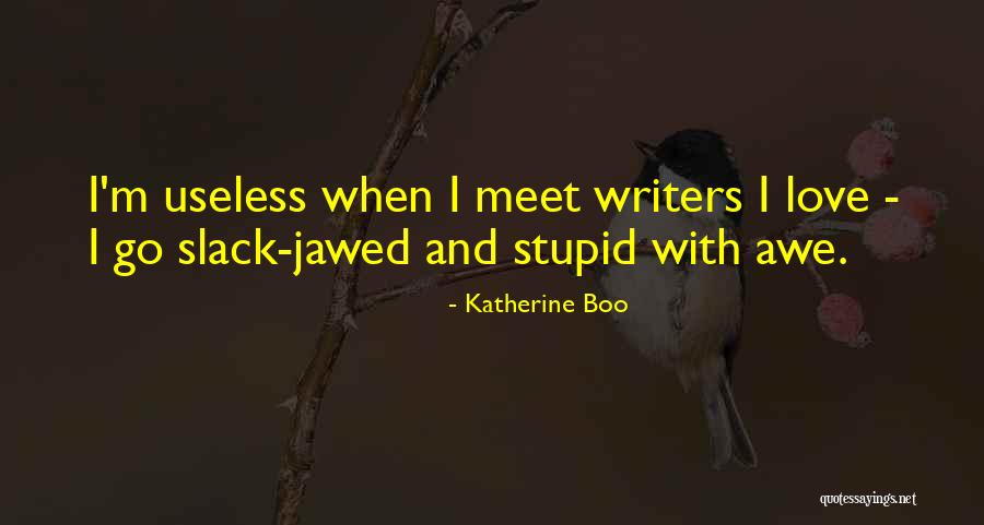 Slack Jawed Quotes By Katherine Boo Slack Jawed Quotes By Katherine Boo