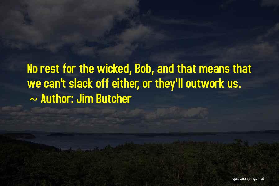 Slack Off Quotes By Jim Butcher