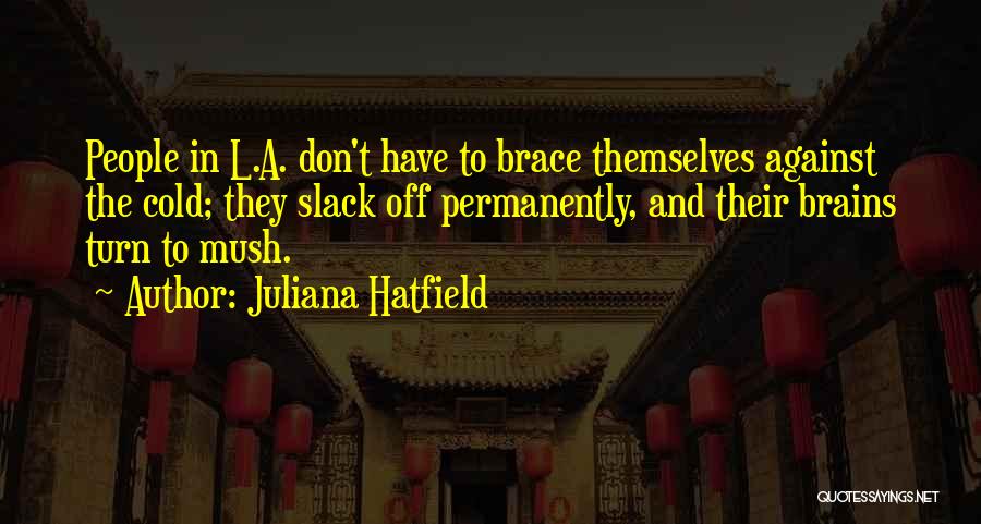 Slack Off Quotes By Juliana Hatfield