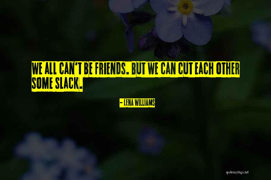 Slack Quotes By Lena Williams Slack Quotes By Lena Williams