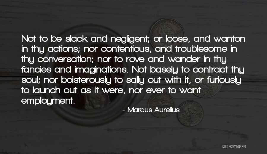 Slack Quotes By Marcus Aurelius Slack Quotes By Marcus Aurelius