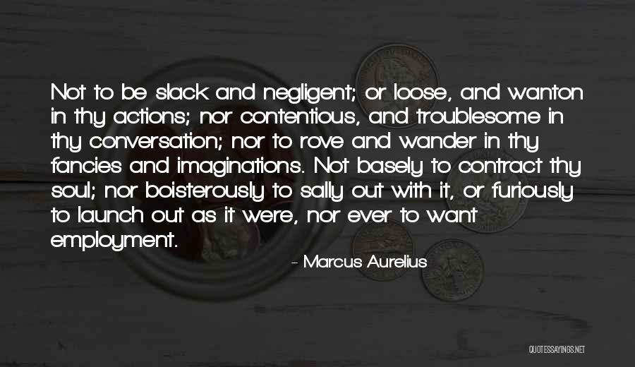 Slack Quotes By Marcus Aurelius