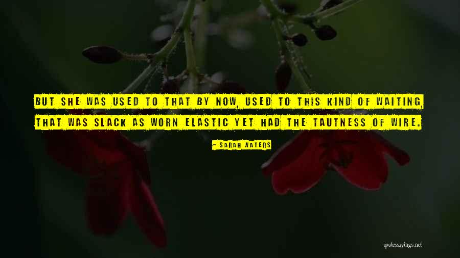 Slack Quotes By Sarah Waters Slack Quotes By Sarah Waters