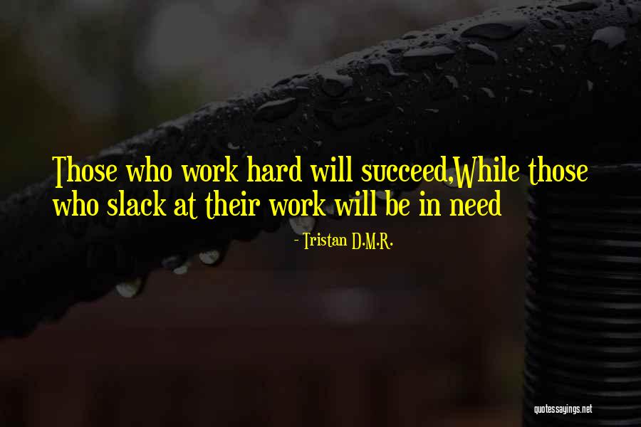 Slack Quotes By Tristan D.M.R. Slack Quotes By Tristan D.M.R.