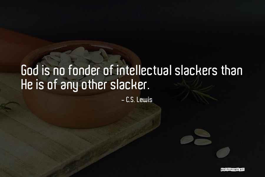 Slackers Quotes By C.S. Lewis