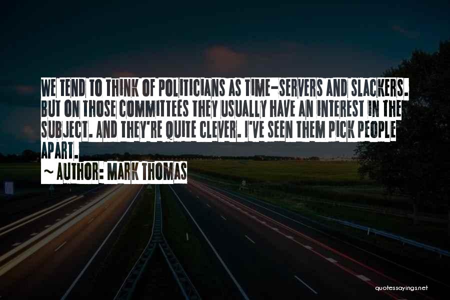 Slackers Quotes By Mark Thomas