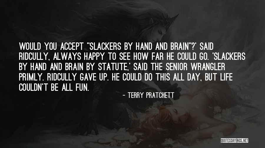 Slackers Quotes By Terry Pratchett Slackers Quotes By Terry Pratchett