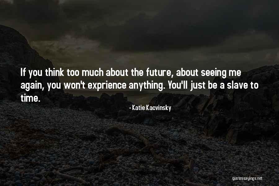 Sladky Tvaroh Quotes By Katie Kacvinsky Sladky Tvaroh Quotes By Katie Kacvinsky