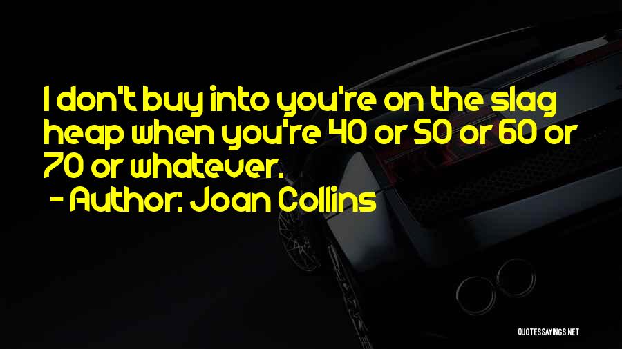 Slag Off Quotes By Joan Collins