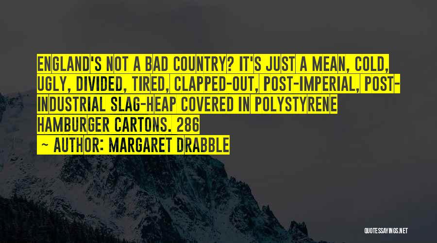 Slag Off Quotes By Margaret Drabble