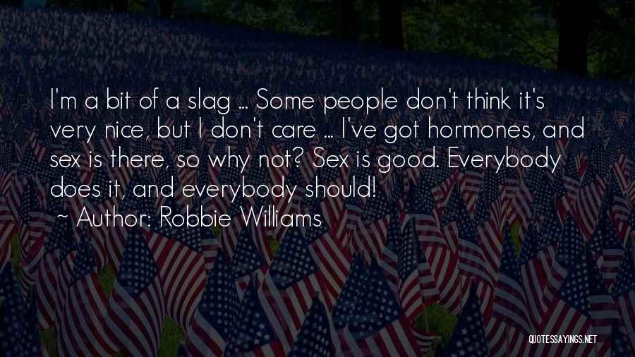 Slag Off Quotes By Robbie Williams