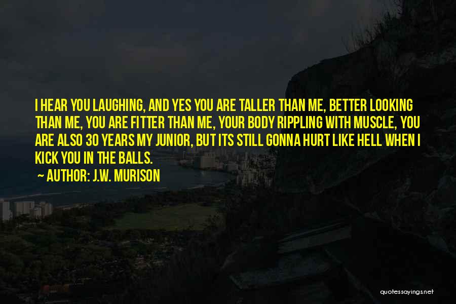 Slagging Me Off Quotes By J.W. Murison