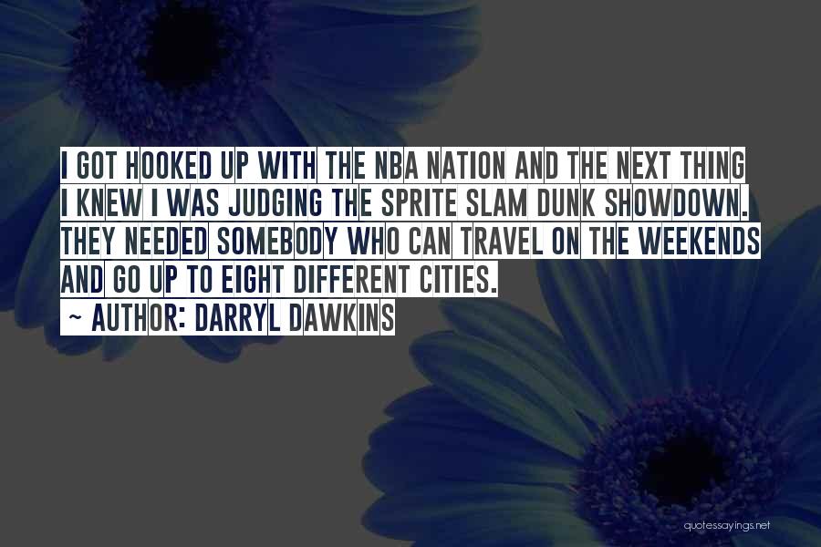 Slam Dunk Quotes By Darryl Dawkins