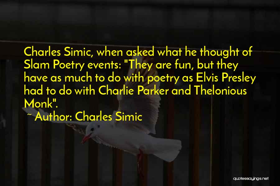 Slam Poetry Quotes By Charles Simic