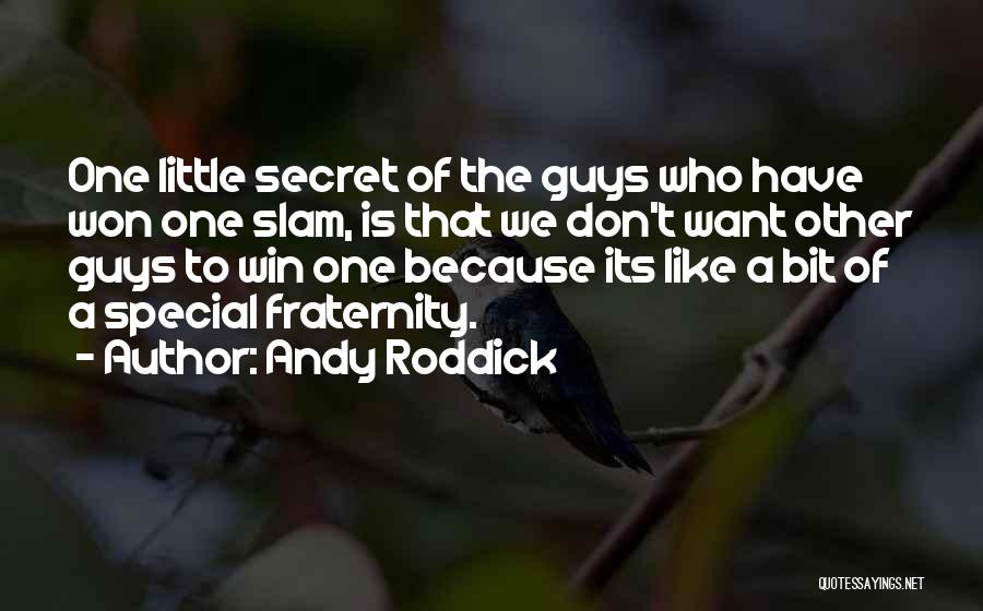 Slam Quotes By Andy Roddick
