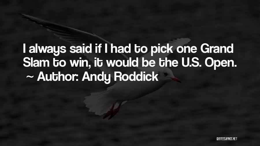 Slam Quotes By Andy Roddick