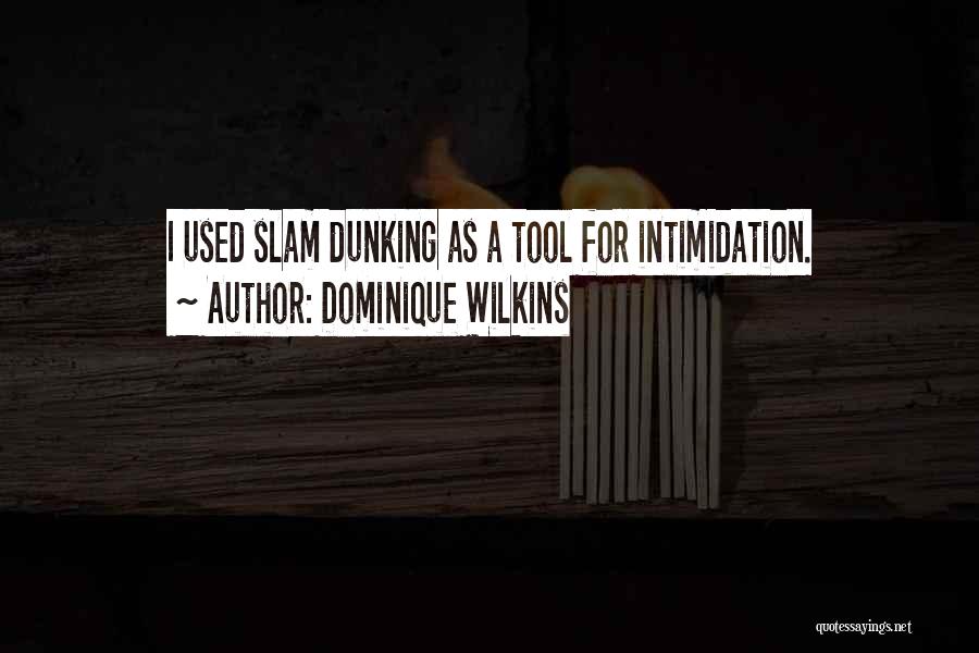 Slam Quotes By Dominique Wilkins