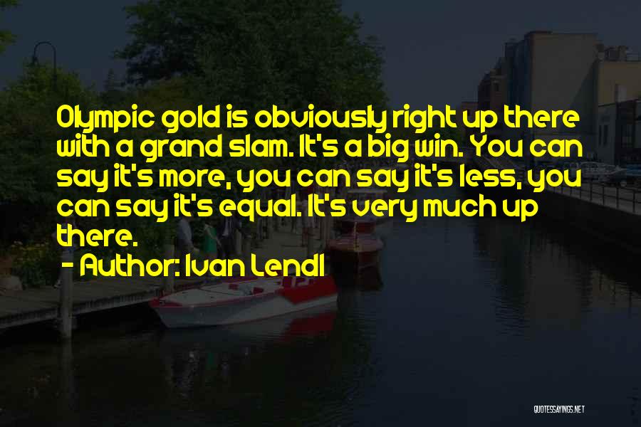 Slam Quotes By Ivan Lendl