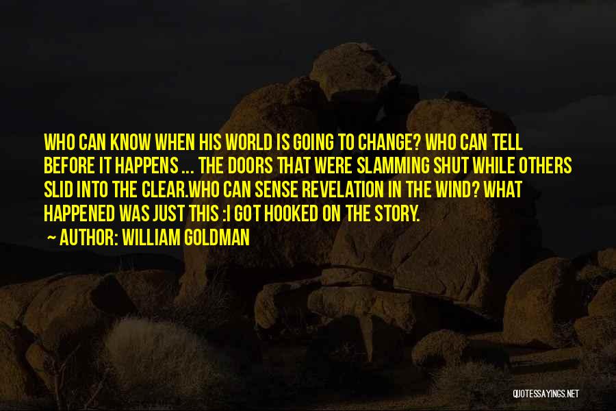 Slamming Doors Quotes By William Goldman