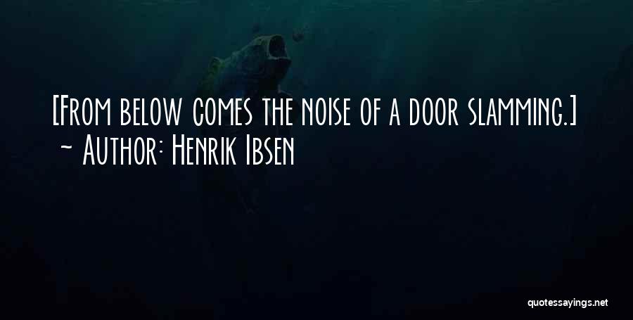 Slamming Quotes By Henrik Ibsen
