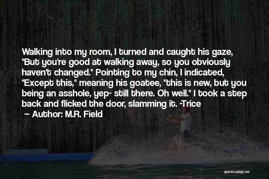 Slamming Quotes By M.R. Field