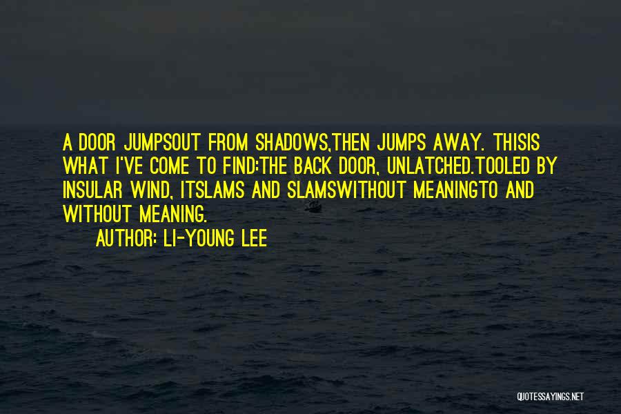 Slams Quotes By Li-Young Lee