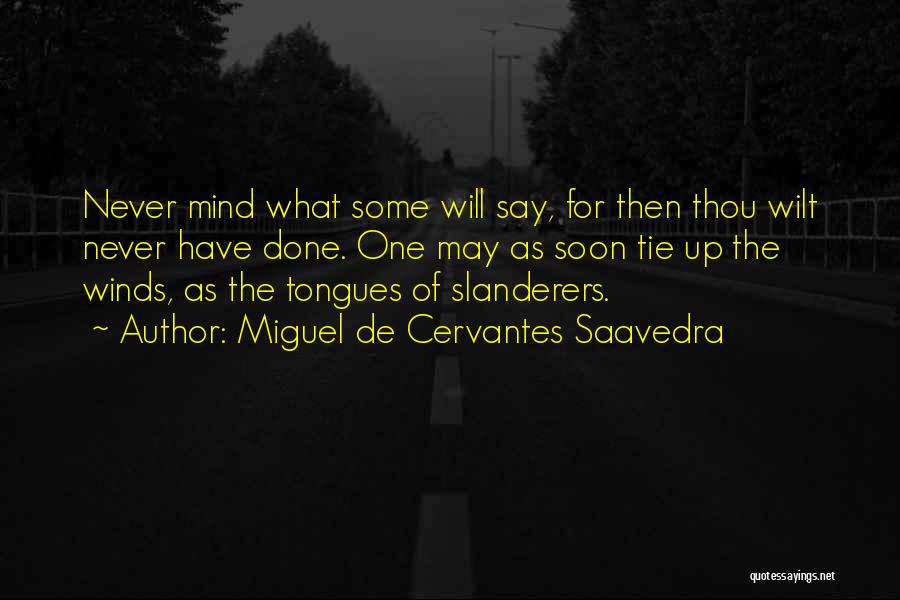 Slanderers Quotes By Miguel De Cervantes Saavedra