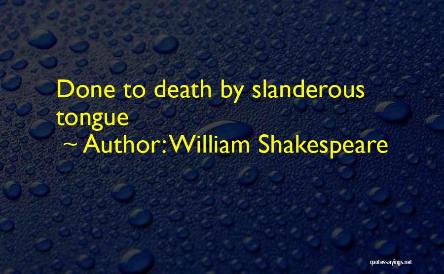 Slanderous Quotes By William Shakespeare