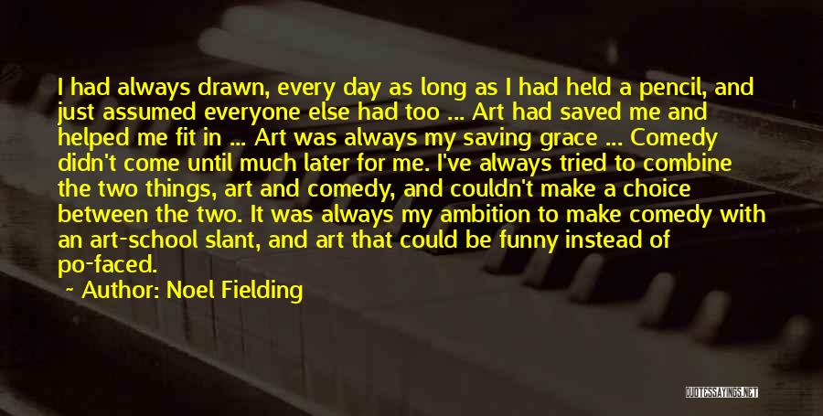Slant Quotes By Noel Fielding