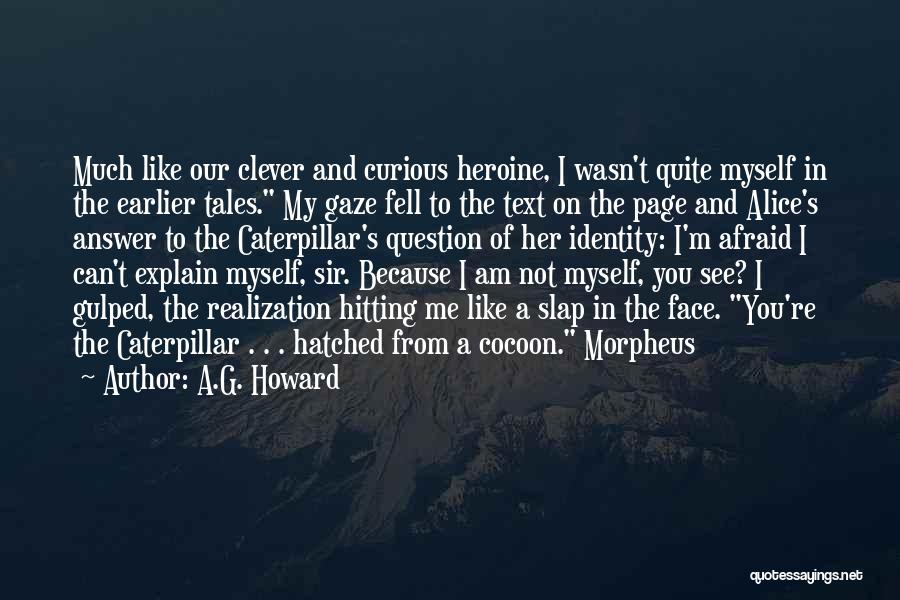 Slap In The Face Quotes By A.G. Howard Slap In The Face Quotes By A.G. Howard