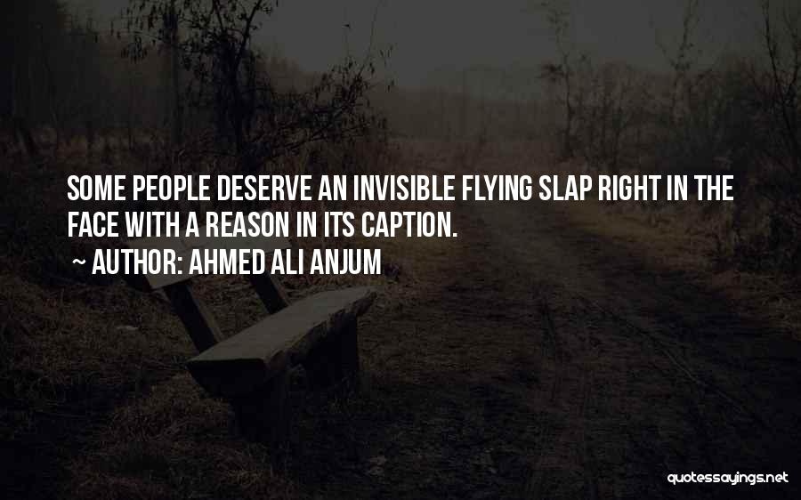 Slap In The Face Quotes By Ahmed Ali Anjum