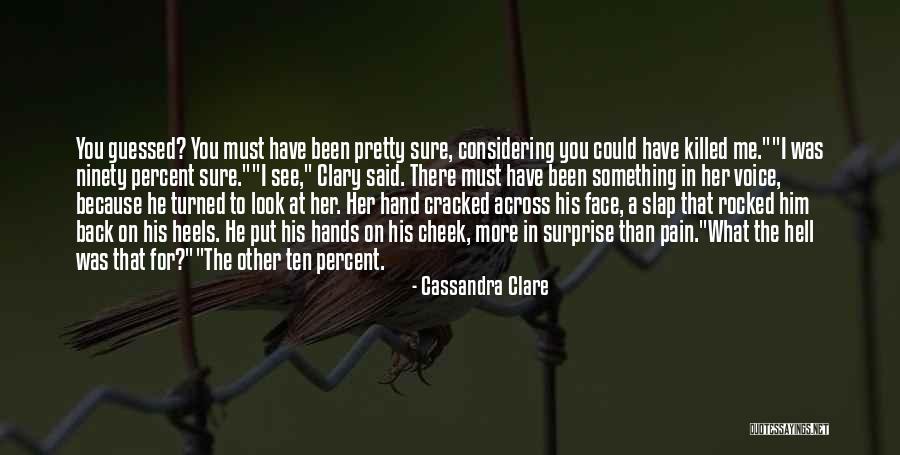 Slap In The Face Quotes By Cassandra Clare