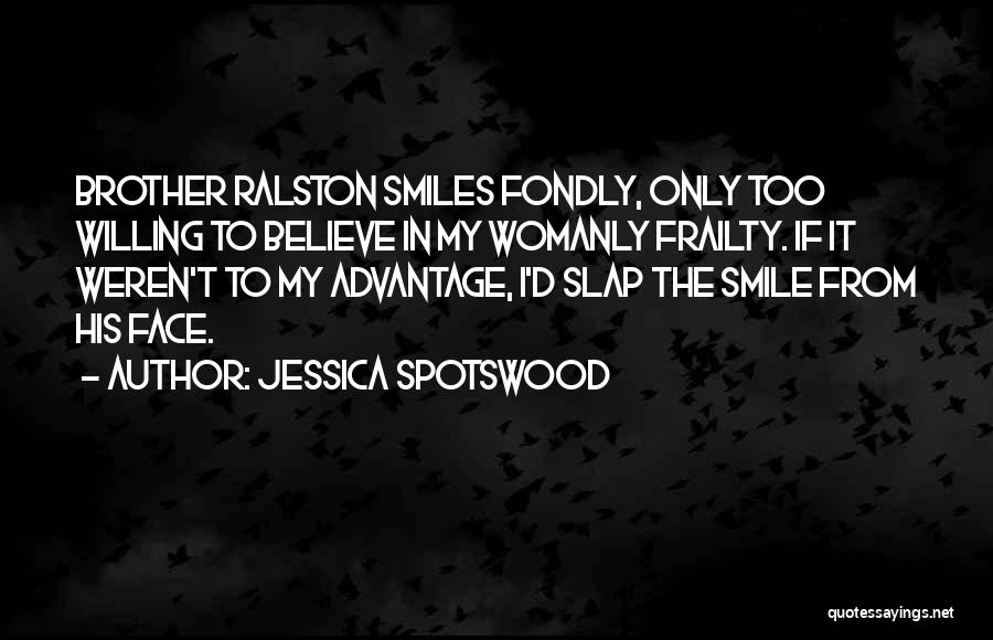Slap In The Face Quotes By Jessica Spotswood
