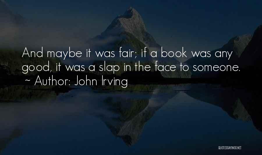 Slap In The Face Quotes By John Irving