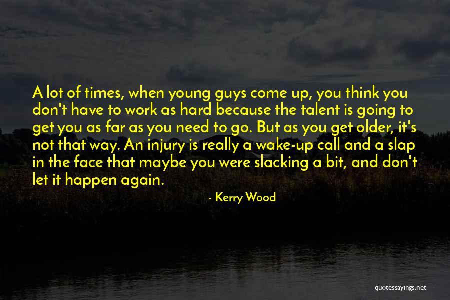 Slap In The Face Quotes By Kerry Wood