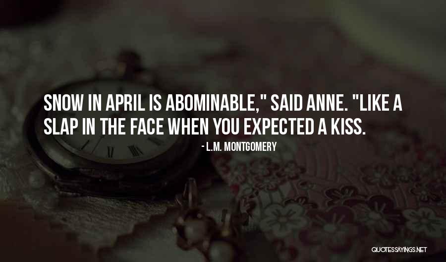 Slap In The Face Quotes By L.M. Montgomery Slap In The Face Quotes By L.M. Montgomery