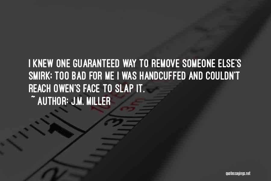 Slap In Your Face Quotes By J.M. Miller