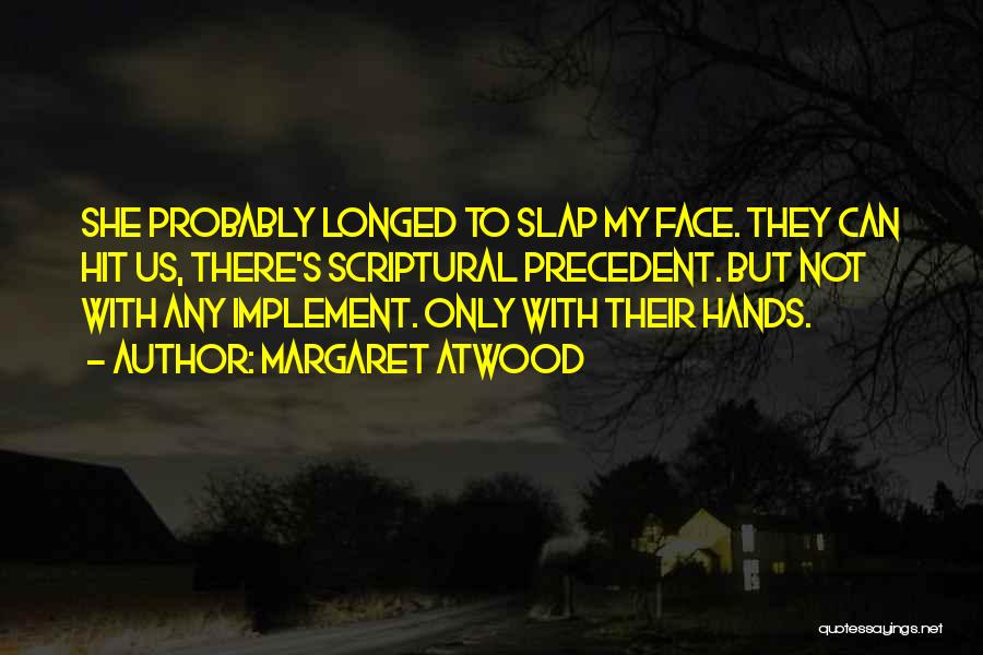 Slap In Your Face Quotes By Margaret Atwood