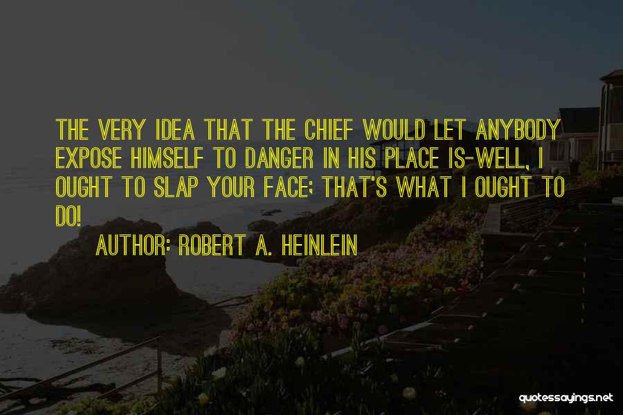 Slap In Your Face Quotes By Robert A. Heinlein