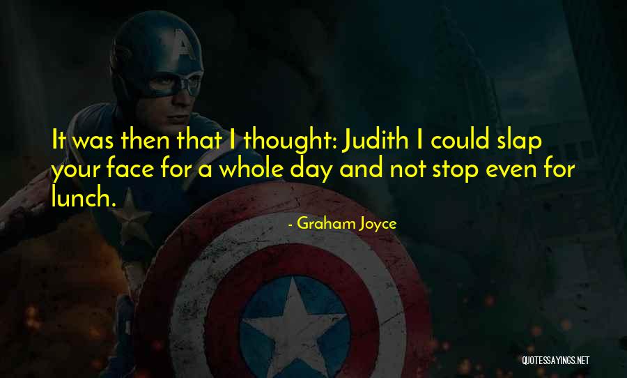 Slap Me In The Face Quotes By Graham Joyce