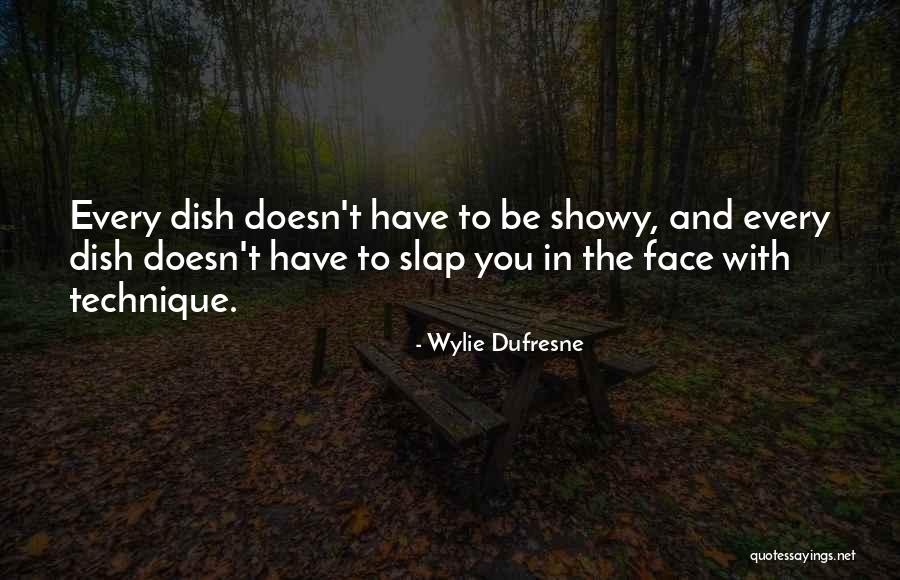 Slap Me In The Face Quotes By Wylie Dufresne