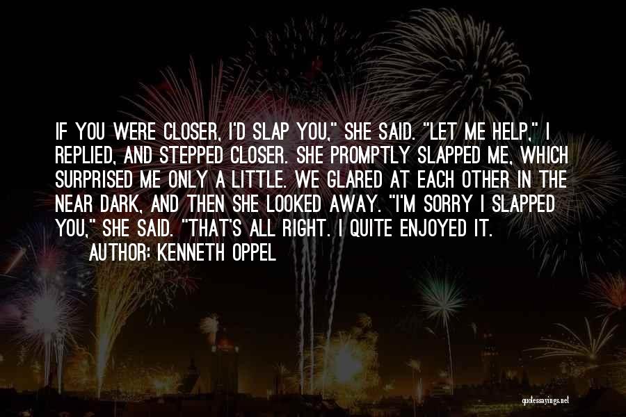 Slap Me Quotes By Kenneth Oppel